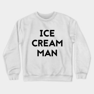 ICE CREAM MAN T-Shirt Party Novelty Humor Joke Shirt Gift Crewneck Sweatshirt